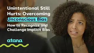 Unconscious Bias Training Preview—Unintentional Still Hurts: Overcoming Unconscious Bias
