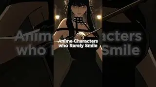 Anime Characters who Rarely Smile #shorts #trending #anime #edit