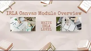 White IRLA Canvas Module Overview Video