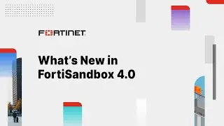 What's New in FortiSandbox 4.0