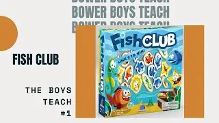 Bower Boys Teach #1: Fish Club