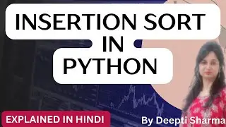 Insertion Sort in Python | Insertion Sort using Python | Implementation of Insertion Sort in Python