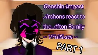 Genshin impact Archons react to the Afton family. [ william afton ] ! Credits in Desc !