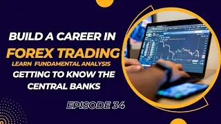 Getting to Know the Central Banks in Forex I | Episode 34
