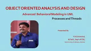 Advanced Behavioral Modeling in UML : Processes and  Threads by Mr. Y. N. D. Aravind
