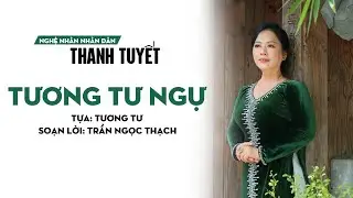 Tương Tư Ngự - Tựa: Tuơng Tư | NNND Thanh Tuyết | Đờn Ca Tài Tử Nam Bộ