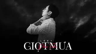 Lee7 - Giọt mưa đầu tiên MV / Prod by HungPhuc