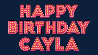 Happy Birthday Cayla