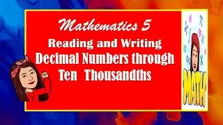 MATHEMATICS 5  QUARTER 2 WEEK 1 Reading and Writing Decimal Numbers Through Ten Thousandths