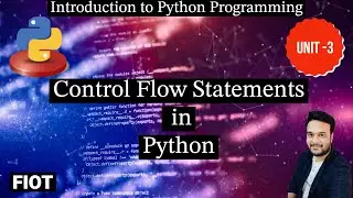 Control flow statements in python || Introduction to python programming || FIOT || JNTUH || CSE