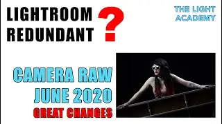 Is Lightroom Now Redundant? - Adobe Camera Raw JUNE 2020