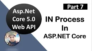 #7, In Process Hosting in ASP.NET Core || ASP.NET Core WEB API Tutorials
