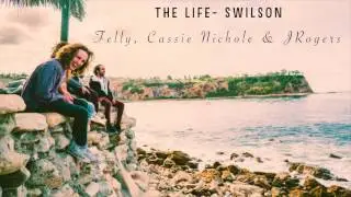 Swilson- The Life (feat. Felly, JRogers & Cassie Nichole)