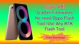 Oppo A83 Scatter Firmwares|No need Oppo ID Password |Use Any MTK Flash Tool
