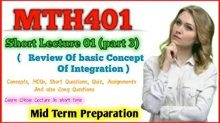 MTh401 short lecture 01 part 3 | Mth401 midterm preparation | basic concept of integration | mth401
