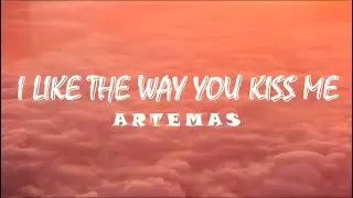 Artemas - I like the way you kiss me | Lyric video