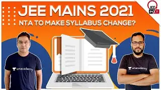 JEE Mains 2021: NTA To Make Syllabus Change? | JEE 24x7 | Anuj Mishra | Ashin Jain