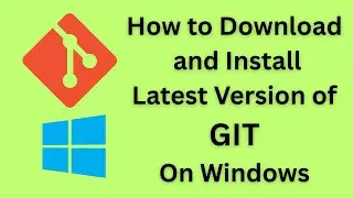 GIT | How to download and install latest version of GIT on Windows  
