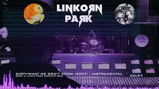 Korn & Linkin Park - Dirty/What We Don't Know (2007 Demo) [Instrumental Mashup]