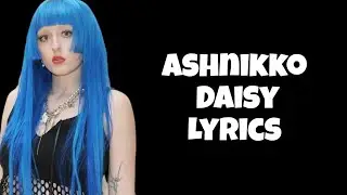 Ashnikko - Daisy (Lyrics)