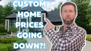Are Custom Home Prices Going Down?!