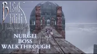 Bleak Faith: Forsaken Nurgei Boss Walkthrough