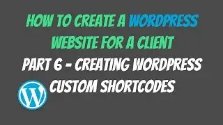 How To Create Custom Shortcodes In Wordpress - How to Create a Wordpress Website For a Client