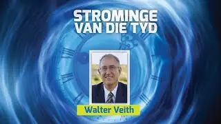 Walter Veith - Die Klimaks Van Die Eeue - Strominge Van Die Tyd (Deel 6)