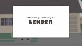 Put Some Thought Into Choosing Your Lender