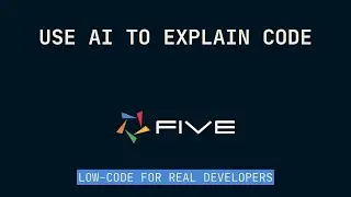 Use AI to Explain Code | Low-Code For Real Developers | Five.Co