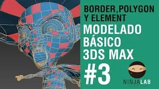 BORDER, POLYGON Y ELEMENT / MODELADO BÁSICO / 3DS MAX / PARTE #3