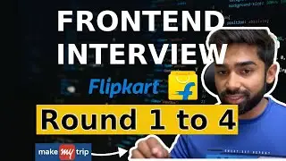 Frontend Interview in Flipkart 🎉 | 🚀 Round 1 se 4 tak Sab Kuch | html css javascript