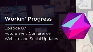 Workin' Progress Ep 07 - Future Sync Conference Website and Social Media Graphics