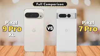 Pixel 9 Pro XL vs Pixel 7 Pro - Full Comparison