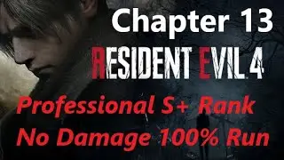 RE4R PS5: Chapter 13『Pro S+/No Damage/100%』
