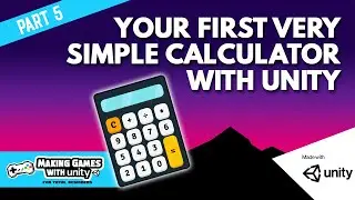 Your First Very Simple Calculator With Unity - Unity Basics Part 5