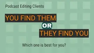 How To Find Clients As A Freelance Podcast Editor