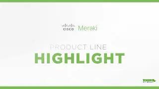 Meraki Product Highlights - Rhino Networks