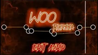 WOO - RIHANNA (EDIT AUDIO) |EDIT CAPCUT | SLOW EDITV| SLOW MOTION | TUTORIAL #remix #editaudio