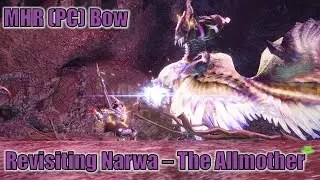 MHRise PC - Revisiting The Allmother Narwa (Bow Solo 6'50