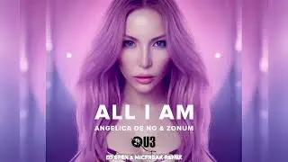All I Am (DJ Spen & Micfreak Remix) - Angelica de No & Zonum