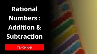Rational Numbers : addition & subtraction