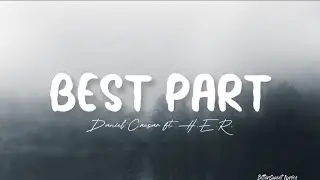 Best Part — Daniel Caesar ft. H.E.R. (Lyrics)