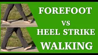 Forefoot vs Heel Strike Walking-A Closer Examination