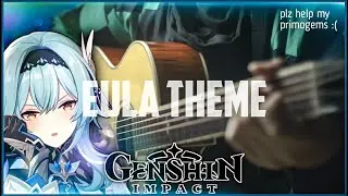 EULA THEME On Fingerstyle Guitar [Genshin impact]