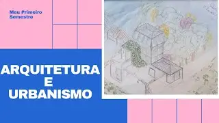 Primeiro semestre em Arquitetura e Urbanismo  - Minhas matérias