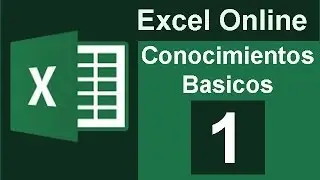 Tutorial Excel Online 01. Conocimientos Básicos