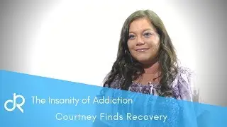 The Insanity of Addiction l Courtney's Story