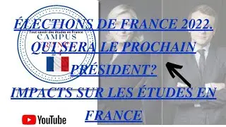 CAMPUS FRANCE 24 🇫🇷🇫🇷: ÉLECTIONS DE FRANCE 2022 (2ème TOUR) QUI SERA VAINQUEUR ? IMPACTS SUR C.F !!!