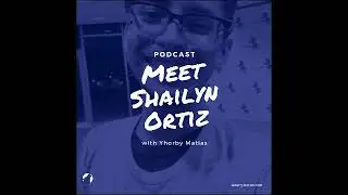 Meet Shailyn Ortiz || Yhorby Matias PodCast